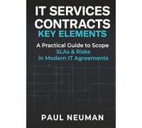 IT SERVICES CONTRACTS - KEY ELEMENTS: A practical guide to scope SLAs & risk in modern IT service agreements