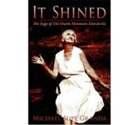 It Shined: The Saga of the Ozark Mountain Daredevils Granda, Michael Supe (Auteur)