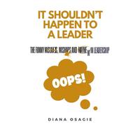 It Shouldn't Happen to a Leader: The Funny Mishaps & Mayhem of Leadership