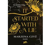 It started with a lie: The Rebellion Trilogy Tom 1