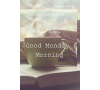 It Started With A Warning: Hello Baby, Good Monday Morning.