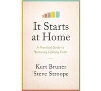 It Starts at Home Kurt D Bruner (Auteur)
