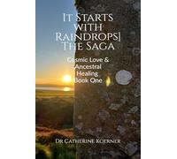 It Starts with Raindrops| The Saga: Cosmic Love & Ancestral Healing| Book One