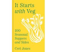 It Starts With Veg: 100 Seasonal Suppers and Sides