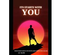 IT STARTS WITH YOU: Smart Money Moves and Digital Skills for Extra Income