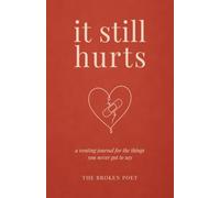 it still hurts: a venting journal for the things you never got to say
