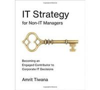 IT Strategy for Non-IT Managers: Becoming an Engaged Contributor to Corporate IT Decisions - [Version Originale] Inconnu (Auteur)
