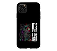 IT Support Sysadmin It's Always A DNS Issue Coque pour iPhone 11 Pro Max