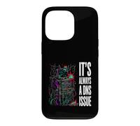 IT Support Sysadmin It's Always A DNS Issue Coque pour iPhone 13 Pro