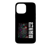 IT Support Sysadmin It's Always A DNS Issue Coque pour iPhone 13 Pro Max