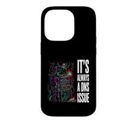 IT Support Sysadmin It's Always A DNS Issue Coque pour iPhone 14 Pro