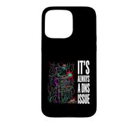 IT Support Sysadmin It's Always A DNS Issue Coque pour iPhone 15 Pro Max