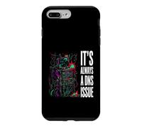 IT Support Sysadmin It's Always A DNS Issue Coque pour iPhone 7 Plus/8 Plus