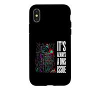 IT Support Sysadmin It's Always A DNS Issue Coque pour iPhone X/XS