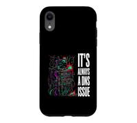 IT Support Sysadmin It's Always A DNS Issue Coque pour iPhone XR