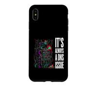 IT Support Sysadmin It's Always A DNS Issue Coque pour iPhone XS Max