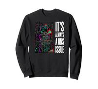 IT Support Sysadmin It's Always A DNS Issue Sweatshirt