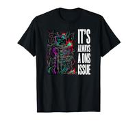 IT Support Sysadmin It's Always A DNS Issue T-Shirt