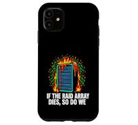 IT Sysadmin If The Raid Array Dies So Do We Coque pour iPhone 11
