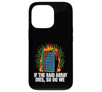 IT Sysadmin If The Raid Array Dies So Do We Coque pour iPhone 13 Pro