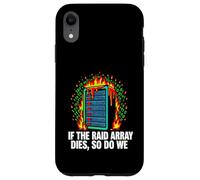 IT Sysadmin If The Raid Array Dies So Do We Coque pour iPhone XR