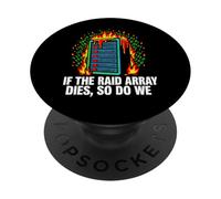 IT Sysadmin If The Raid Array Dies So Do We PopSockets PopGrip Adhésif