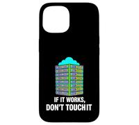 IT Sysadmin Tech Support If It Works Don't Touch It Coque pour iPhone 15