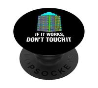IT Sysadmin Tech Support If It Works Don't Touch It PopSockets PopGrip Adhésif