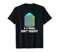 IT Sysadmin Tech Support If It Works Don't Touch It T-Shirt