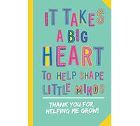 It takes a Big Heart to help Shape Little Minds - Thank You for Helping me Grow: Notebook (A5) Great for Preschool Teacher Appreciation Gifts, Nursery ... Kindergarten Graduation or Thank You Gifts