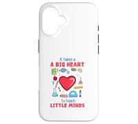 It Takes a Big Heart to Teach Little Minds - Cadeau pour Enseignant Coque pour iPhone 16