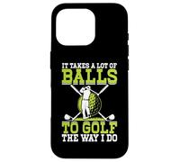 It Takes A Lot of Balls to Golf The Way I Do Coque pour iPhone 16 Pro