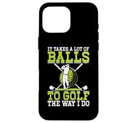 It Takes A Lot of Balls to Golf The Way I Do Coque pour iPhone 16 Pro Max