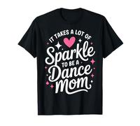 It Takes A Lot of Sparkle to Be A Dance Mom Funny T-Shirt