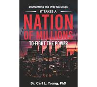 It Takes A Nation Of Millions To Fight The Power: Dismantling the War on Drugs, Vol. 1