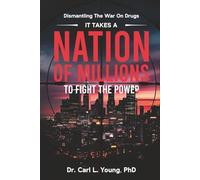 It Takes A Nation Of Millions To Fight The Power: Dismantling the War on Drugs, Vol. 1