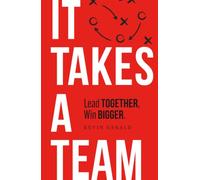 It Takes a Team: Lead Together, Win Bigger