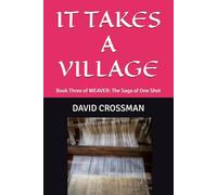IT TAKES A VILLAGE: Book Three of WEAVER: The Saga of One Shot