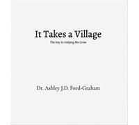 It Takes a Village The Key to Helping Me Grow - Dr. Ashley J.D. Ford-Graham - Village Lighthouse Publishing - ebook (ePub) - Livre