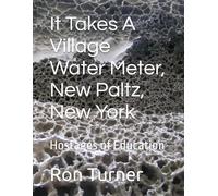 It Takes A Village Water Meter, New Paltz, New York: Hostages of Education