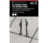 It Takes Two to Know One The Therapy Relationship and Unconscious Dialogues - Anthony Bass - Routledge - ebook (ePub) - Livre