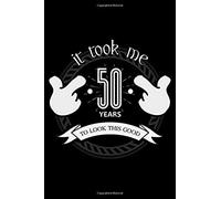 It Took Me 50 Years Old To Look This Good: Blank Paper Sketch Book - Artist Sketch Pad Journal For Sketching, Doodling, Drawing, Painting Or Writing