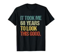 It Took Me 68 Years To Look This Good 68 Ans Anniversaire T-Shirt