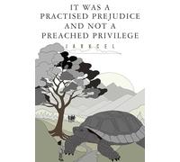 It Was A Practised Prejudice And Not A Preached Privilege