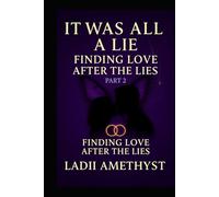 It Was All a Lie: Finding Love After the Lies Part 2
