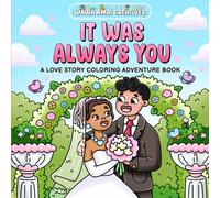 It Was Always You: A Love Story Coloring Book for Children, Teens, and Adults Featuring Cute Illustrations for Relaxation and Stress Relief