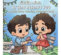 It Was Always You Extended Chibi Version: A Love Story Coloring Book for Children, Teens, and Adults Featuring Cute Illustrations for Relaxation and Stress Relief