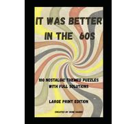 It Was Better in the 60s: 100 Nostalgic Themed Puzzles with Full Solutions