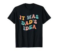 It Was Dad's Idea Funny Father Son Daddy Daughter Dad Humour T-Shirt