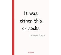 It was either this or socks - Funny Secret Santa Gift Notebook